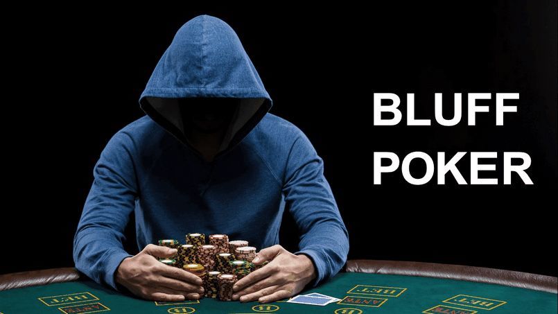 Bluff trong Poker là gì? Tìm hiểu chi tiết về Bluff